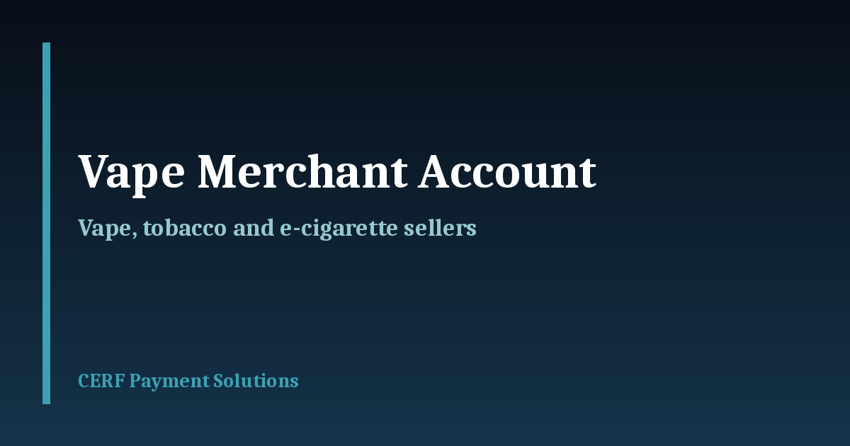 vape merchant account for vape, tobacco and e-cigarette sellers